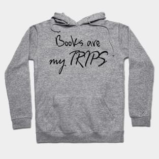 Books are my trips Hoodie